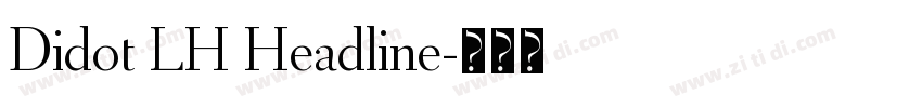 Didot LH Headline字体转换 Didot LH Headline字体转换